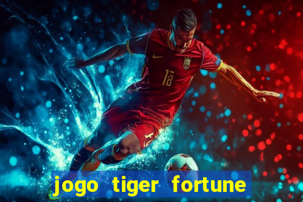 jogo tiger fortune paga mesmo